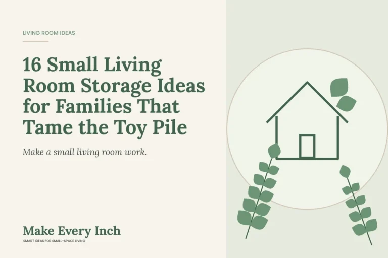 16 Small Living Room Storage Ideas for Families That Tame the Toy Pile, Make Every Inch cover with a house and leaf illustration