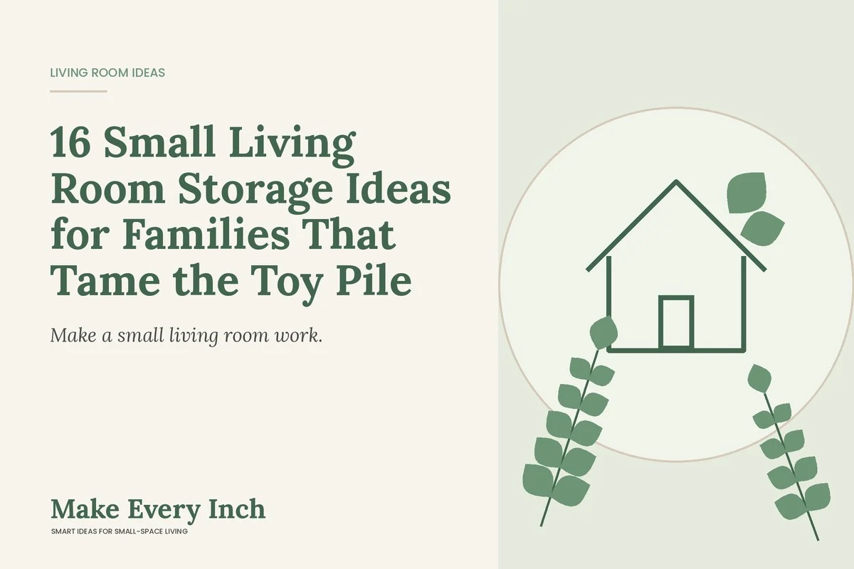 16 Small Living Room Storage Ideas for Families That Tame the Toy Pile, Make Every Inch cover with a house and leaf illustration