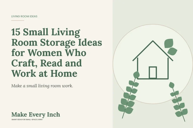 15 Small Living Room Storage Ideas for Women Who Craft, Read and Work at Home, Make Every Inch cover with a house and leaf illustration