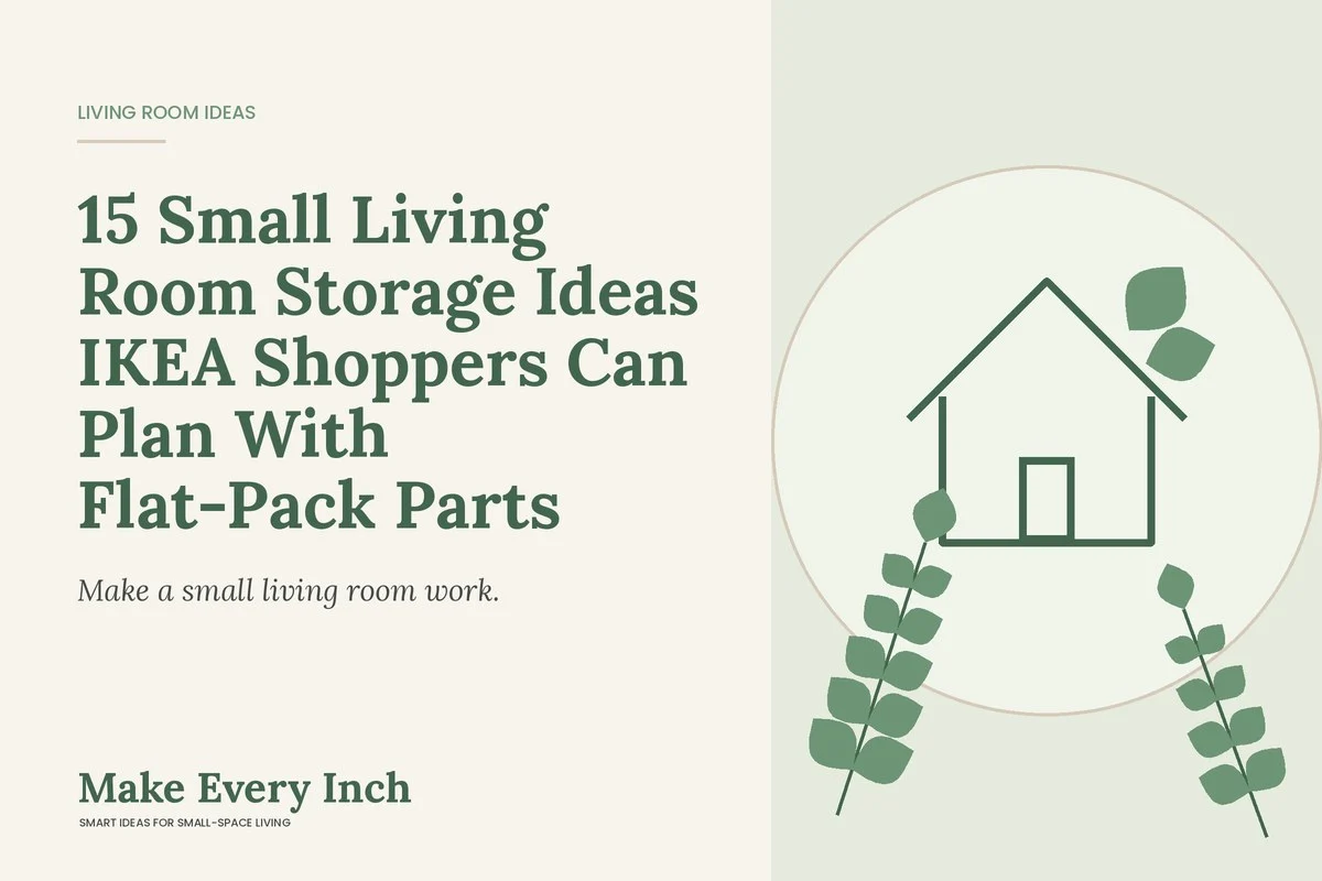 15 Small Living Room Storage Ideas IKEA Shoppers Can Plan With Flat-Pack Parts, Make Every Inch cover with a house and leaf illustration
