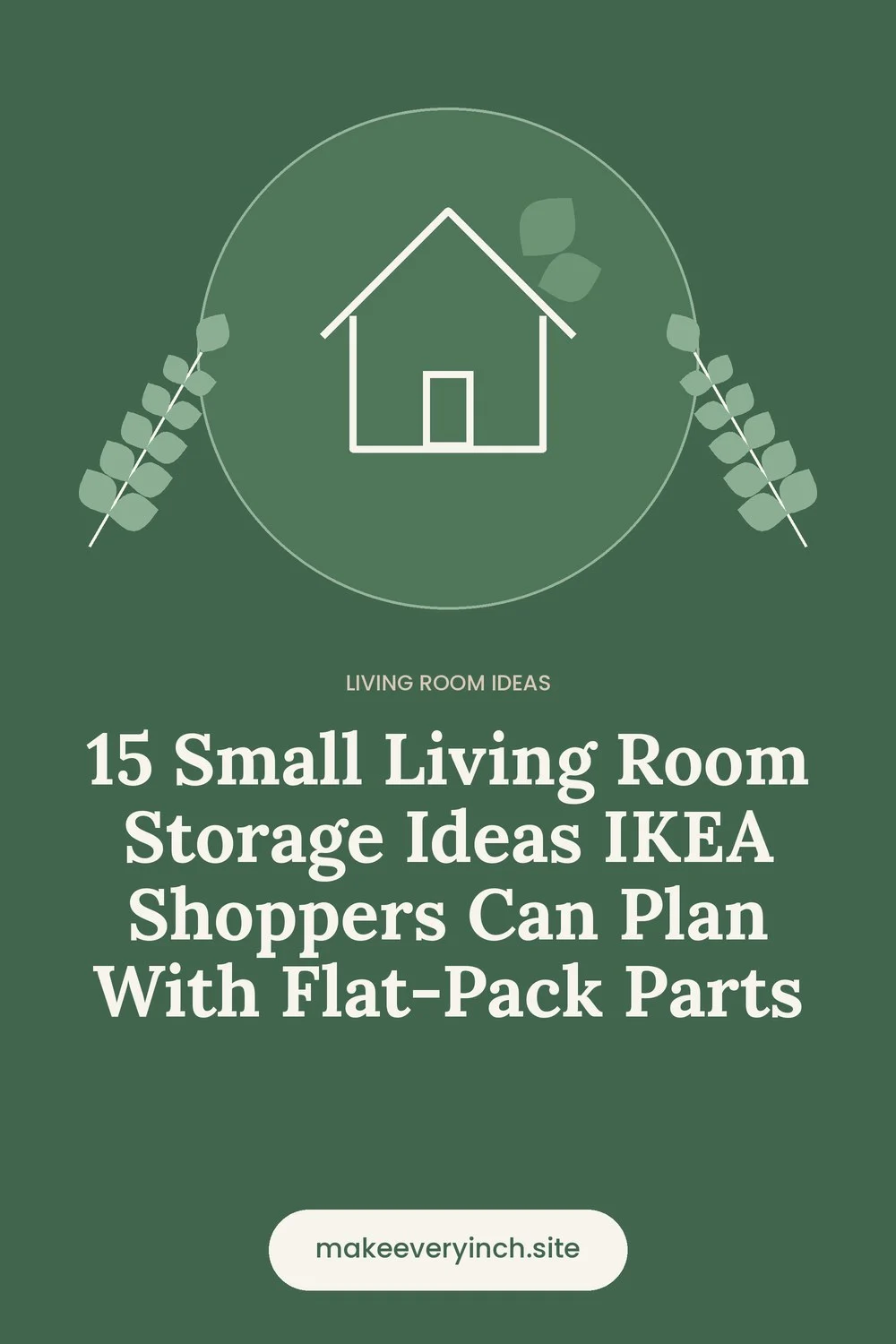 Pinterest pin: 15 Small Living Room Storage Ideas IKEA Shoppers Can Plan With Flat-Pack Parts, with a house and leaf illustration