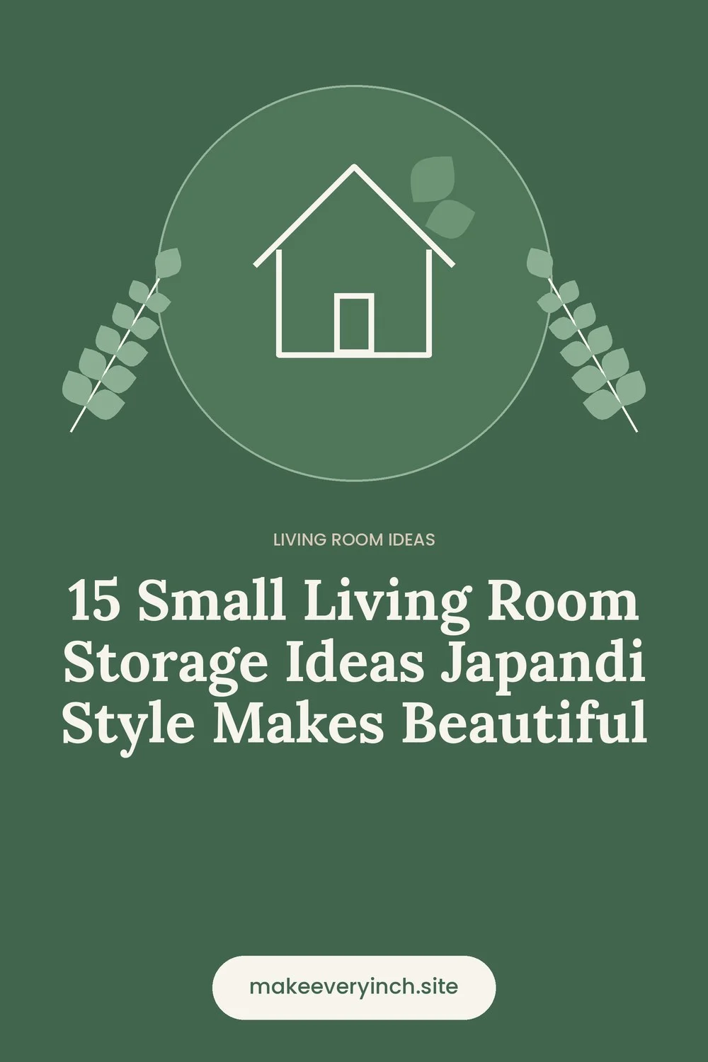Pinterest pin: 15 Small Living Room Storage Ideas Japandi Style Makes Beautiful, with a house and leaf illustration
