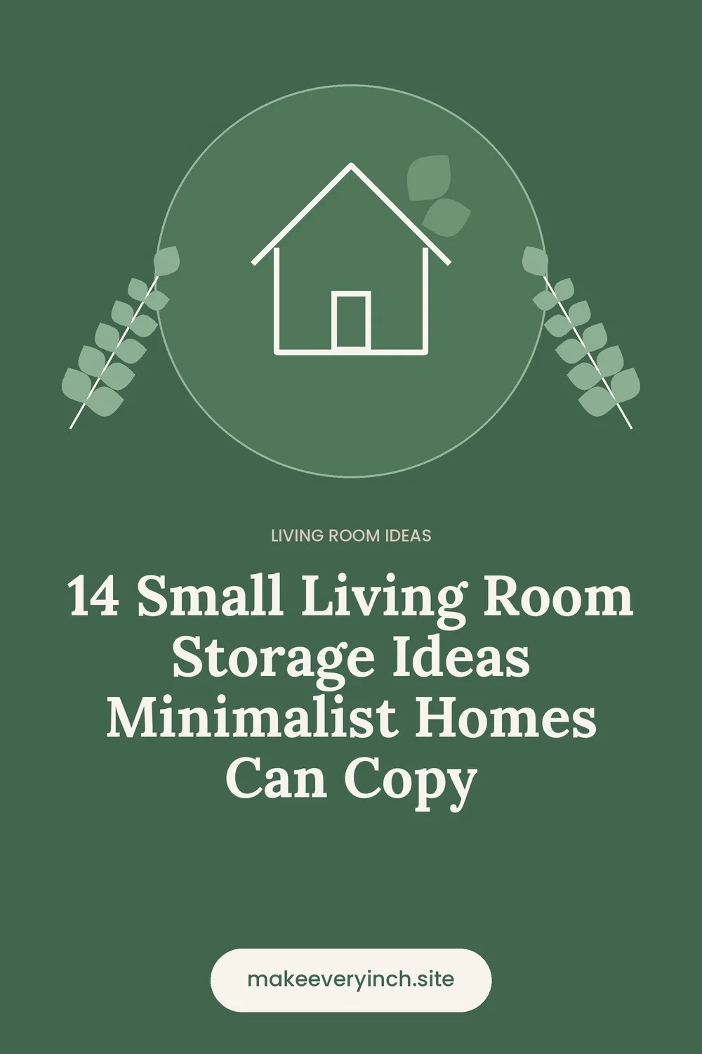 Pinterest pin: 14 Small Living Room Storage Ideas Minimalist Homes Can Copy, with a house and leaf illustration