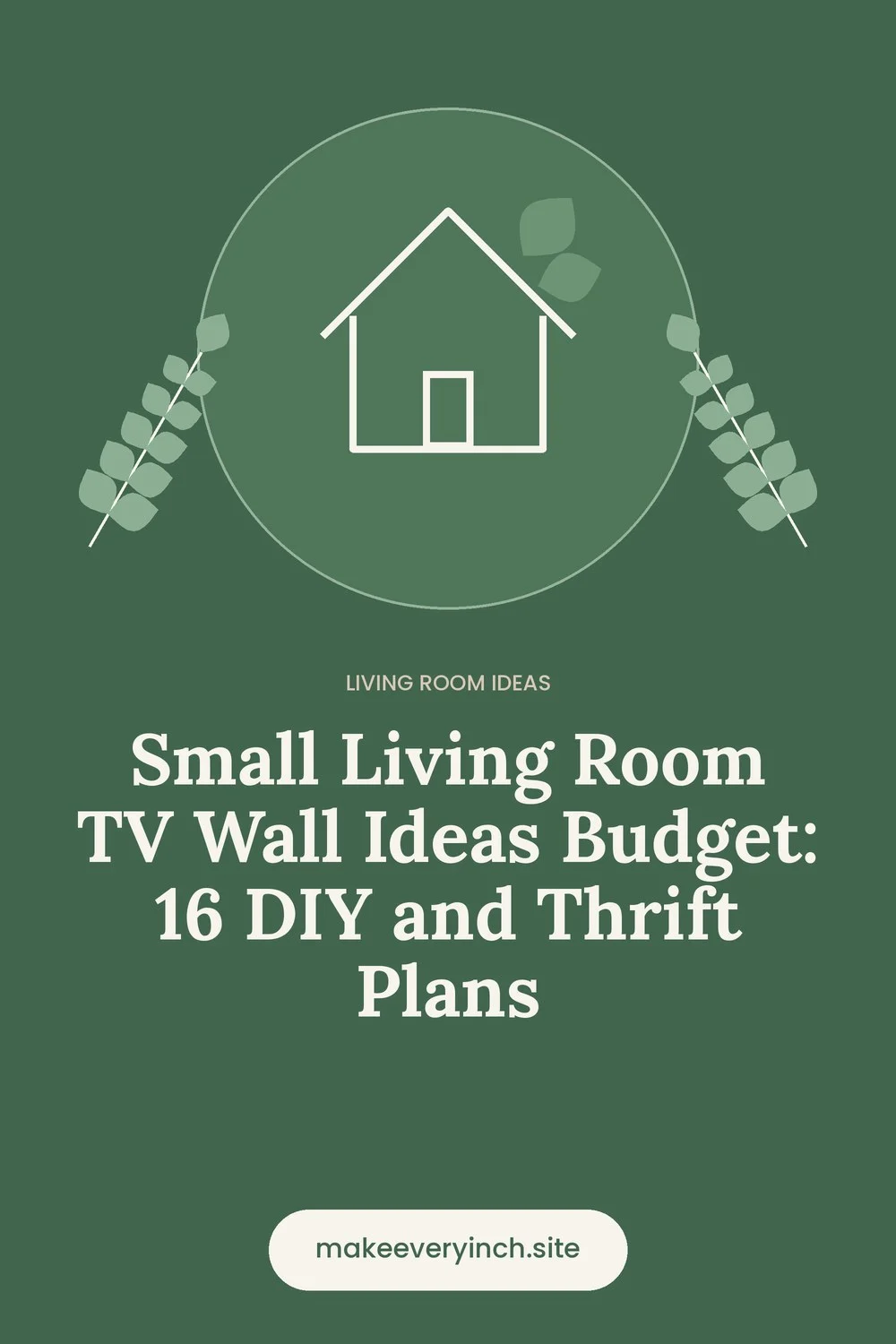 Pinterest pin: Small Living Room TV Wall Ideas Budget: 16 DIY and Thrift Plans, with a house and leaf illustration