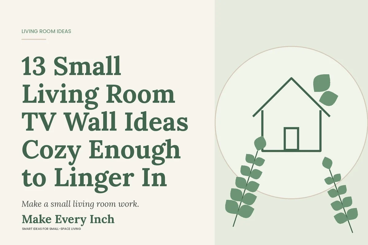13 Small Living Room TV Wall Ideas Cozy Enough to Linger In, Make Every Inch cover with a house and leaf illustration