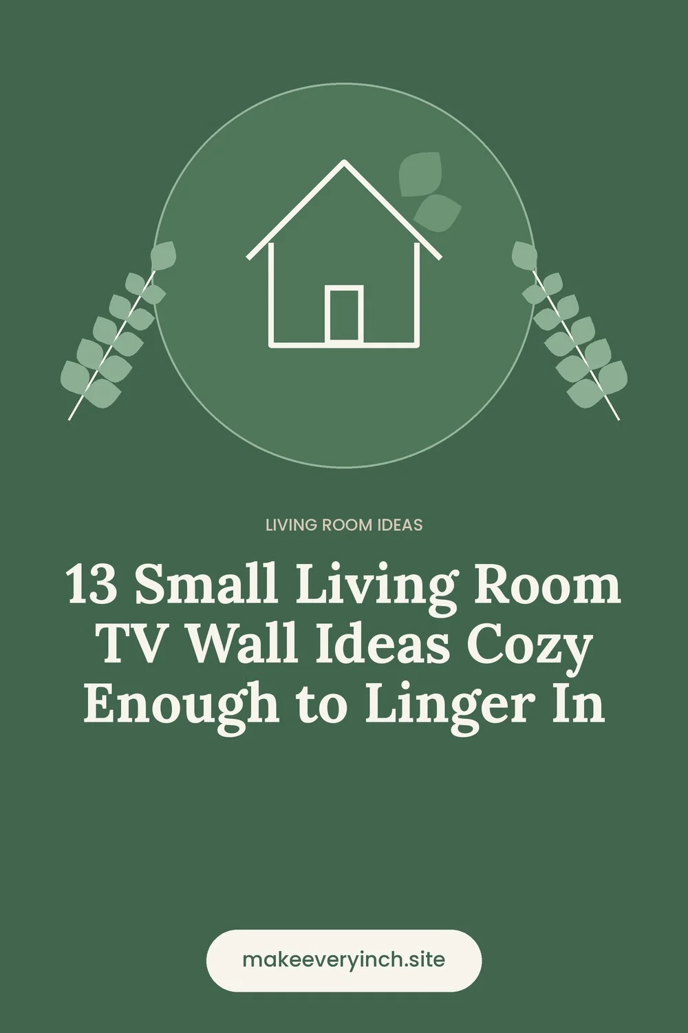 Pinterest pin: 13 Small Living Room TV Wall Ideas Cozy Enough to Linger In, with a house and leaf illustration