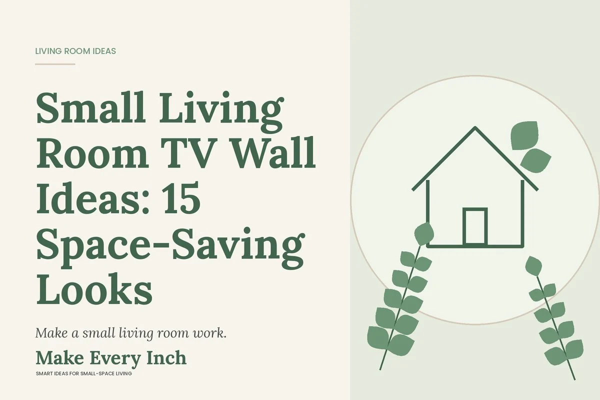 Small Living Room TV Wall Ideas: 15 Space-Saving Looks, Make Every Inch cover with a house and leaf illustration