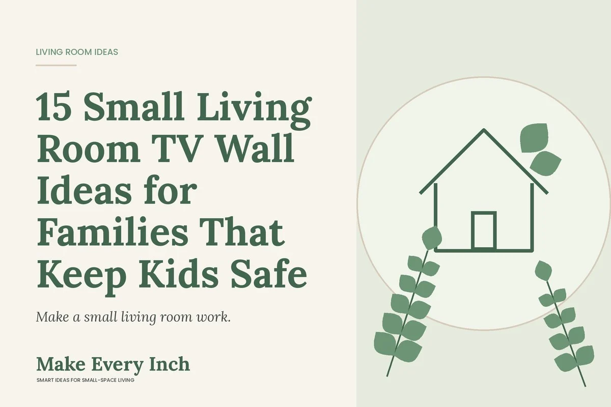15 Small Living Room TV Wall Ideas for Families That Keep Kids Safe, Make Every Inch cover with a house and leaf illustration