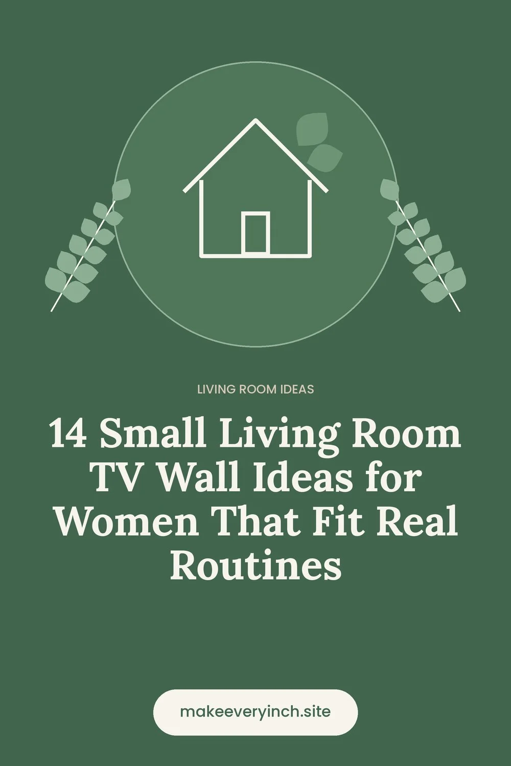 Pinterest pin: 14 Small Living Room TV Wall Ideas for Women That Fit Real Routines, with a house and leaf illustration