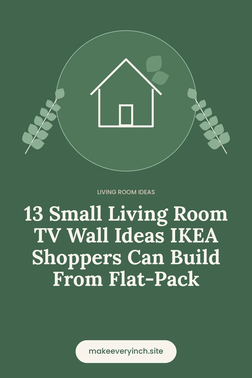 Pinterest pin: 13 Small Living Room TV Wall Ideas IKEA Shoppers Can Build From Flat-Pack, with a house and leaf illustration