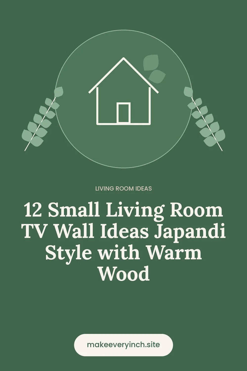 Pinterest pin: 12 Small Living Room TV Wall Ideas Japandi Style with Warm Wood, with a house and leaf illustration