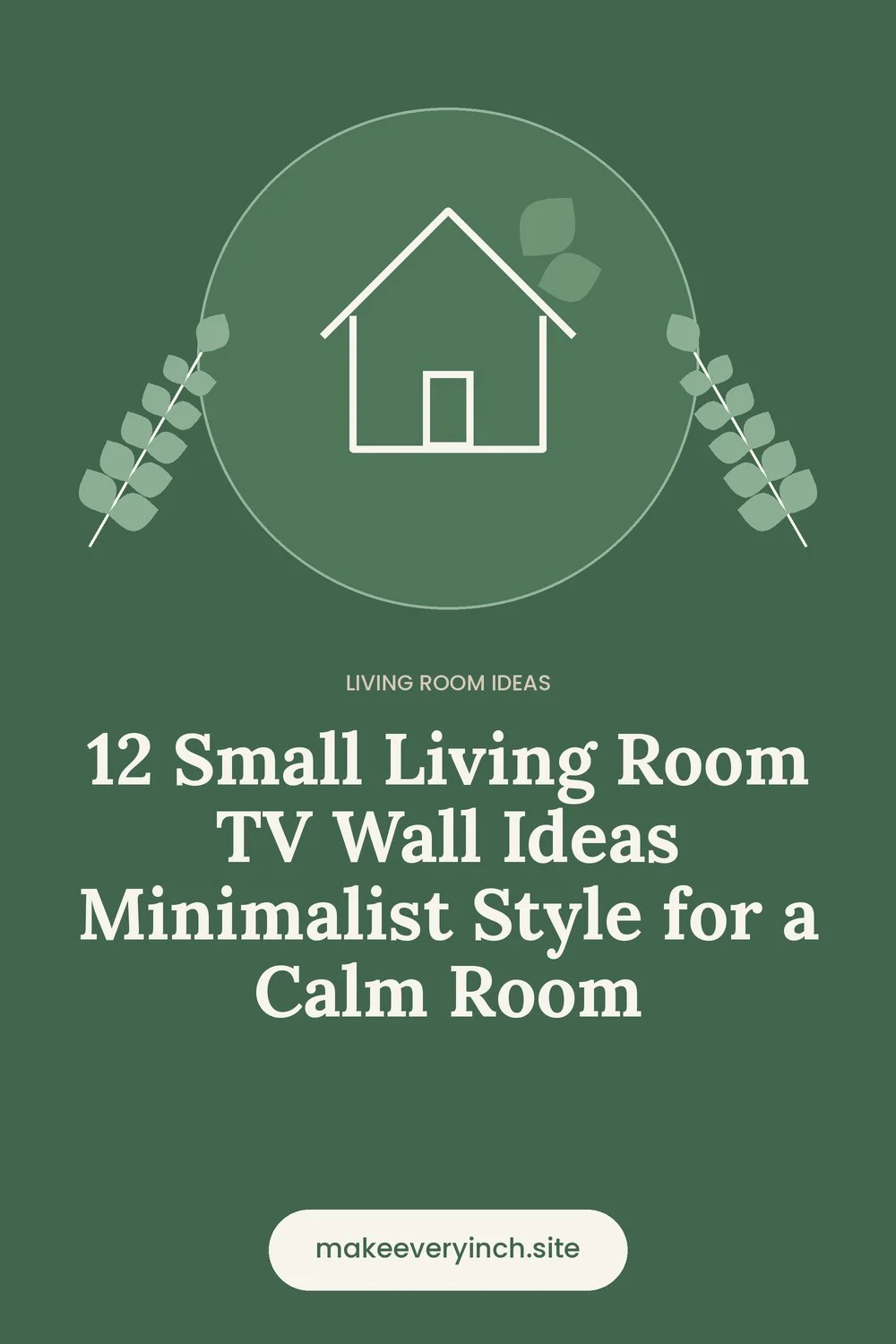 Pinterest pin: 12 Small Living Room TV Wall Ideas Minimalist Style for a Calm Room, with a house and leaf illustration