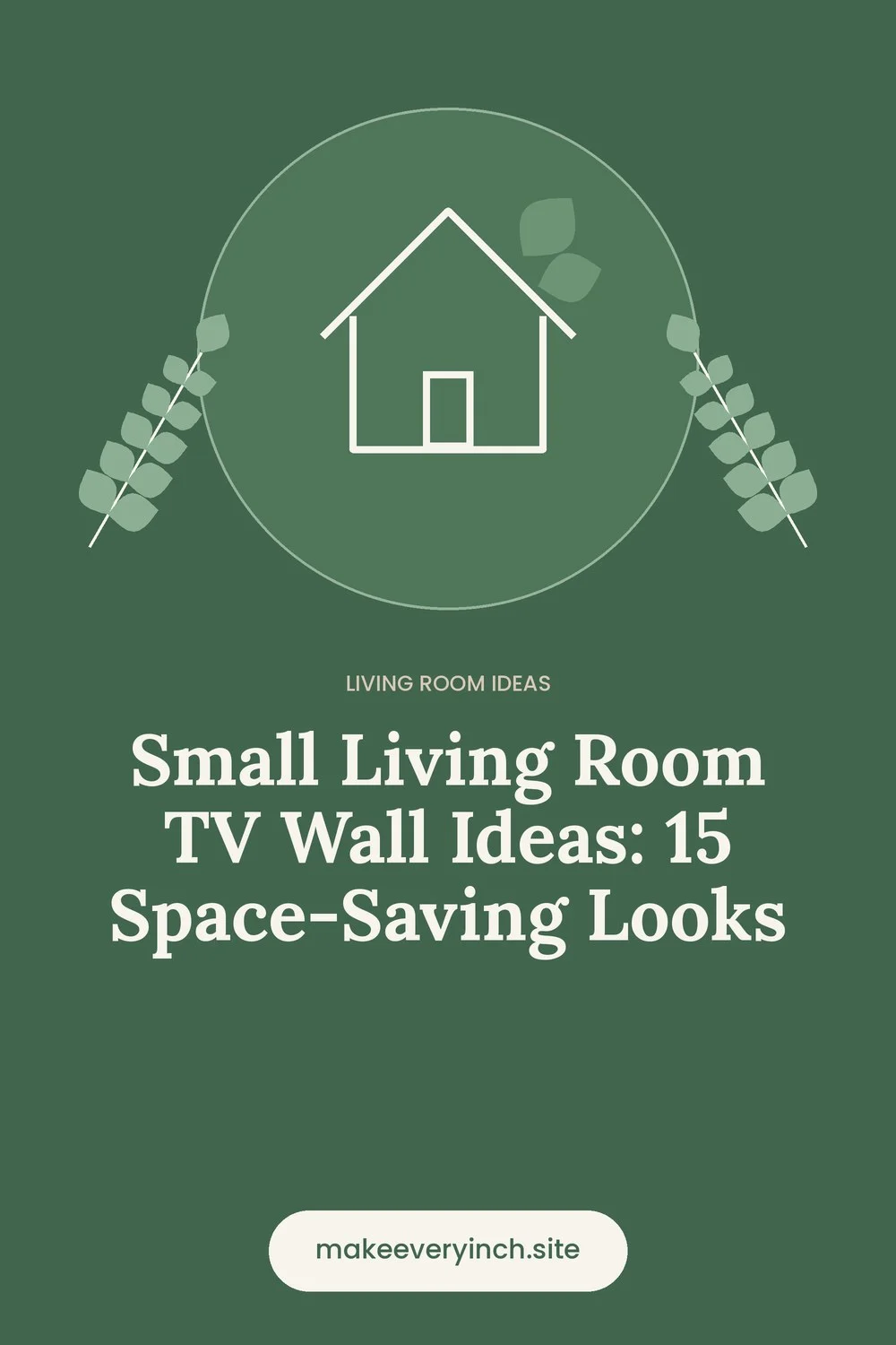 Pinterest pin: Small Living Room TV Wall Ideas: 15 Space-Saving Looks, with a house and leaf illustration