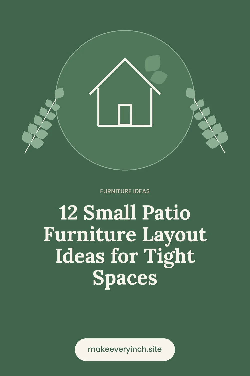 Pinterest pin: 12 Small Patio Furniture Layout Ideas for Tight Spaces, with a house and leaf illustration