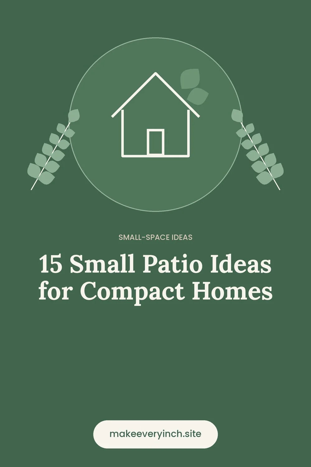 Pinterest pin: 15 Small Patio Ideas for Compact Homes, with a house and leaf illustration