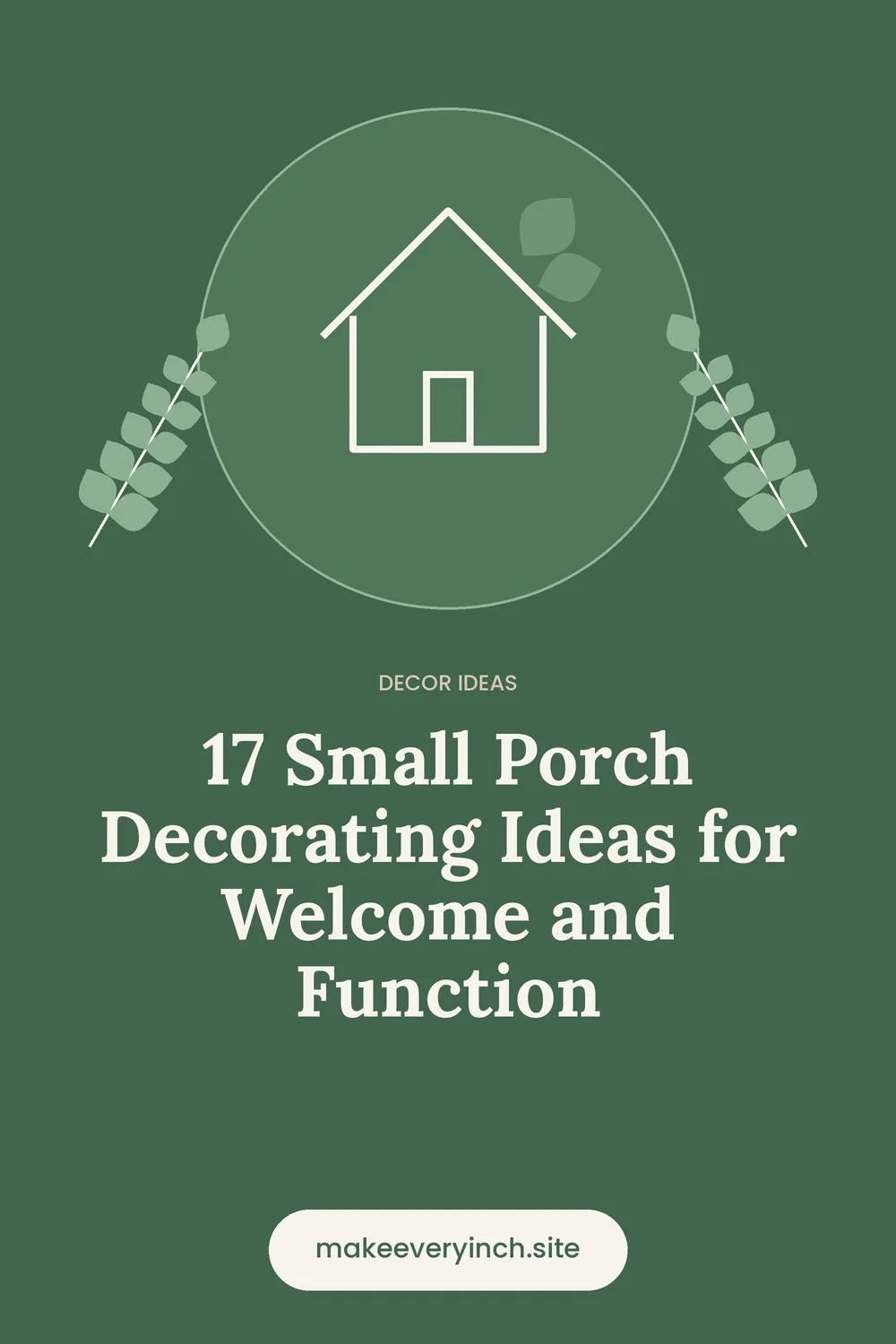 Pinterest pin: 17 Small Porch Decorating Ideas for Welcome and Function, with a house and leaf illustration