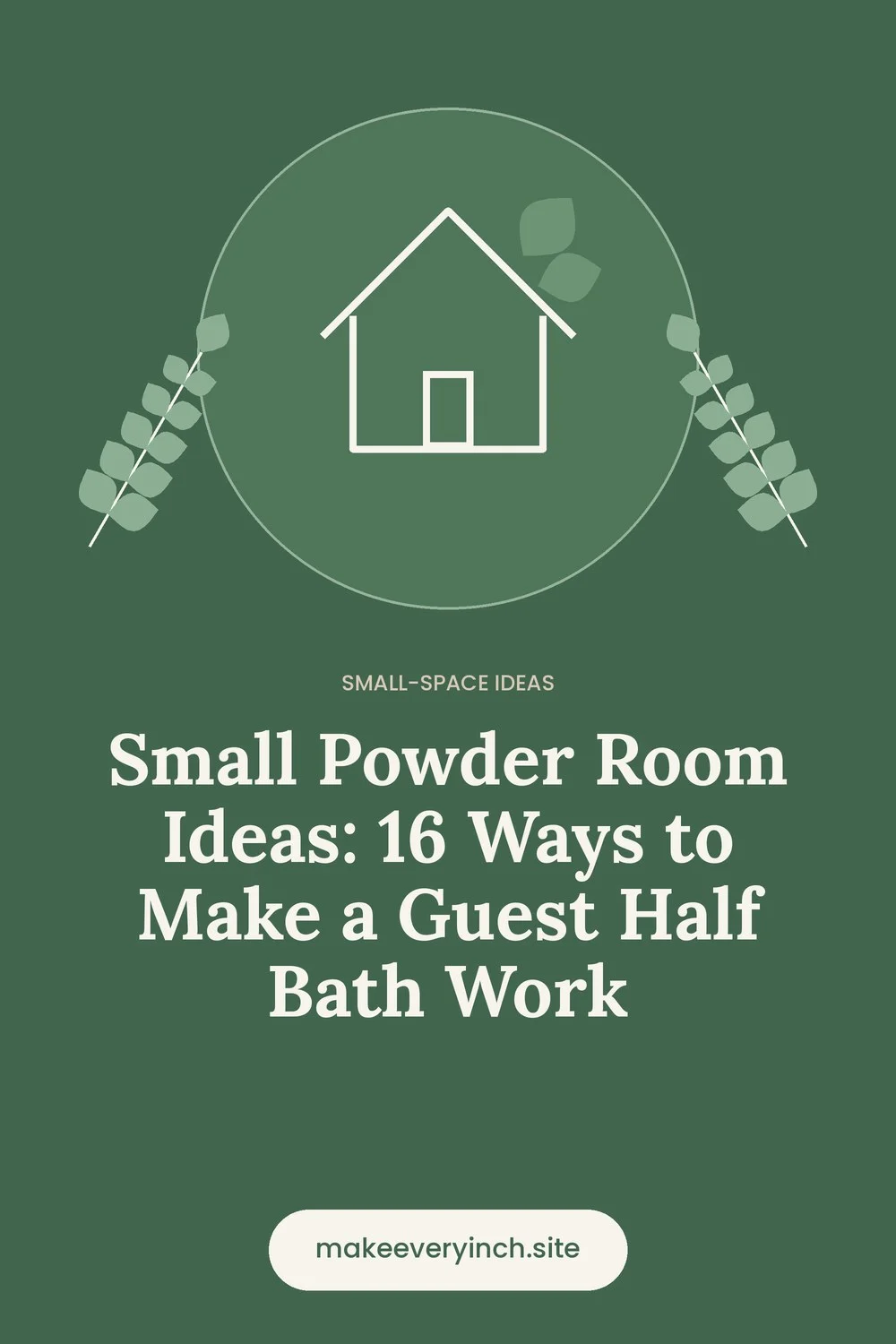Pinterest pin: Small Powder Room Ideas: 16 Ways to Make a Guest Half Bath Work, with a house and leaf illustration