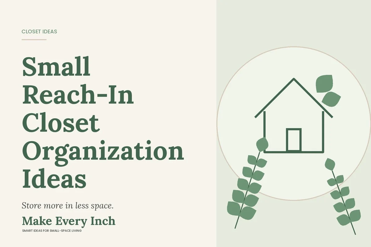 Small Reach-In Closet Organization Ideas, Make Every Inch cover with a house and leaf illustration