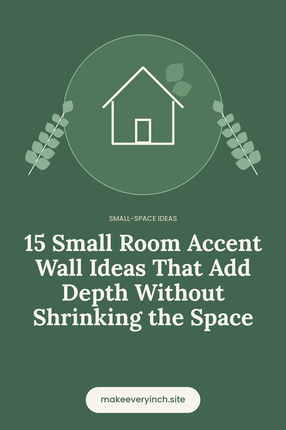 Pinterest pin: 15 Small Room Accent Wall Ideas That Add Depth Without Shrinking the Space, with a house and leaf illustration