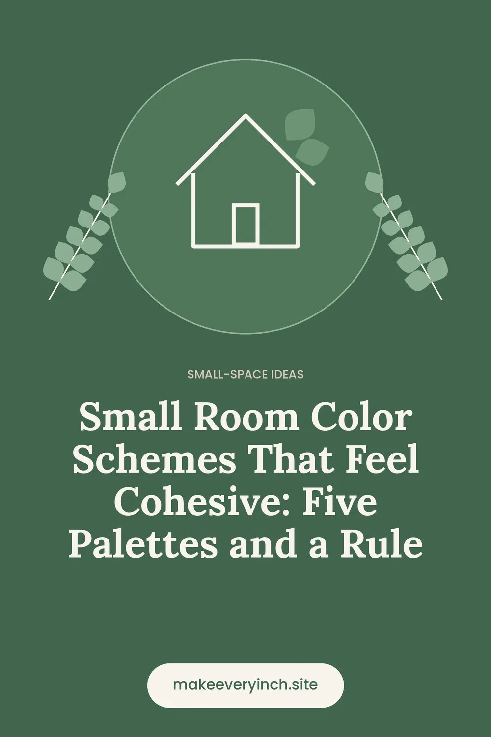 Pinterest pin: Small Room Color Schemes That Feel Cohesive: Five Palettes and a Rule, with a house and leaf illustration