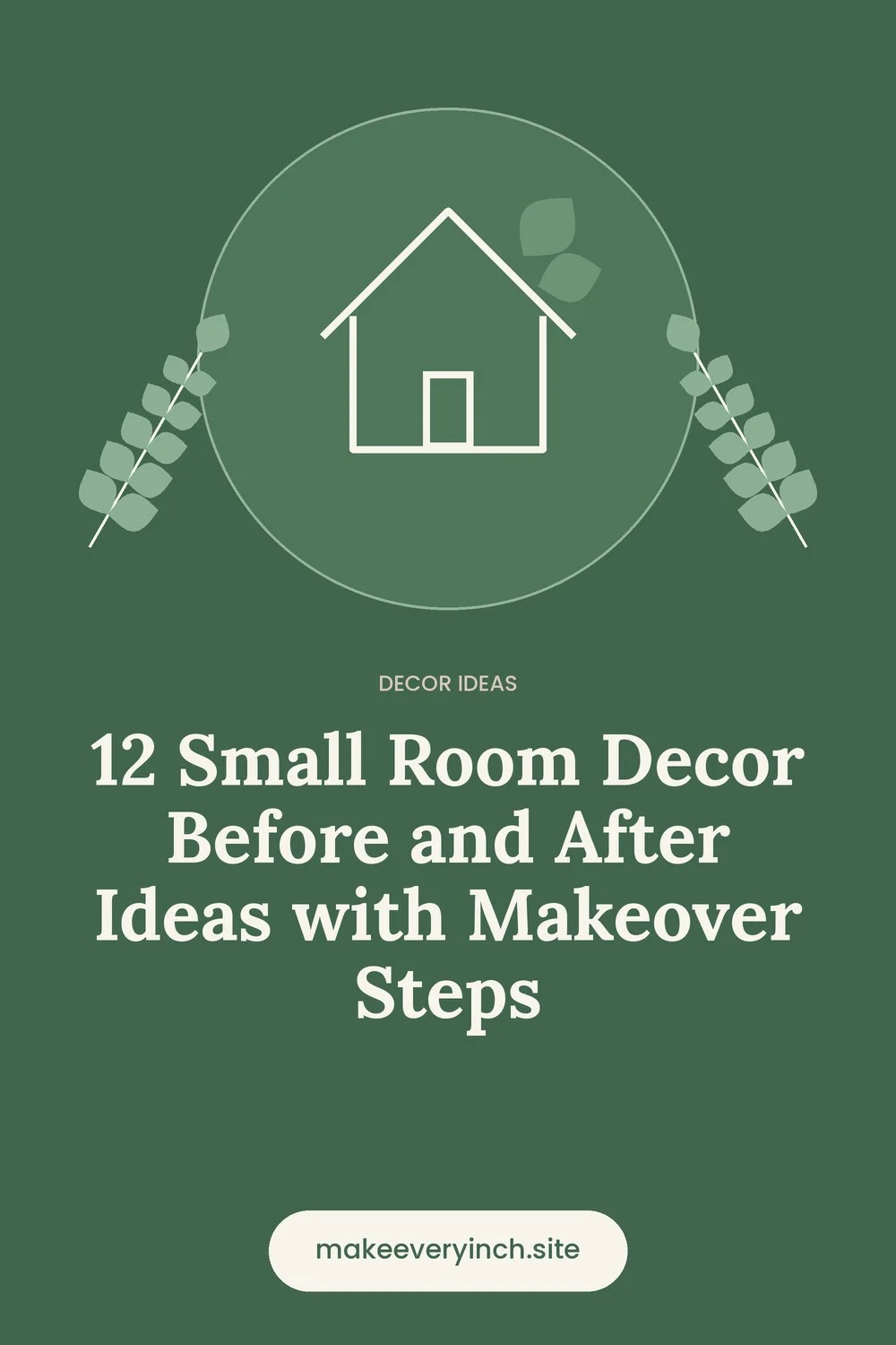 Pinterest pin: 12 Small Room Decor Before and After Ideas with Makeover Steps, with a house and leaf illustration