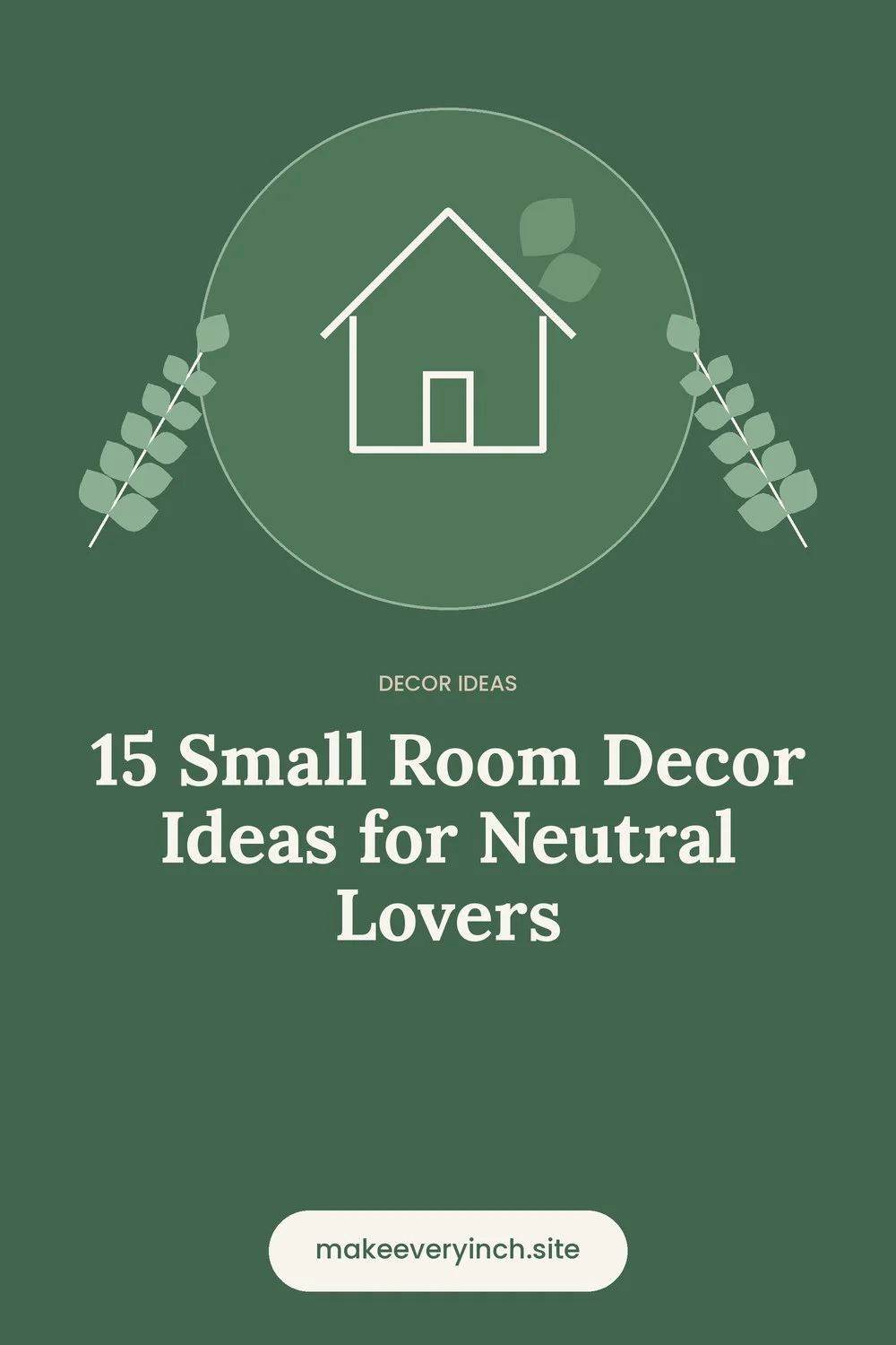 Pinterest pin: 15 Small Room Decor Ideas for Neutral Lovers, with a house and leaf illustration