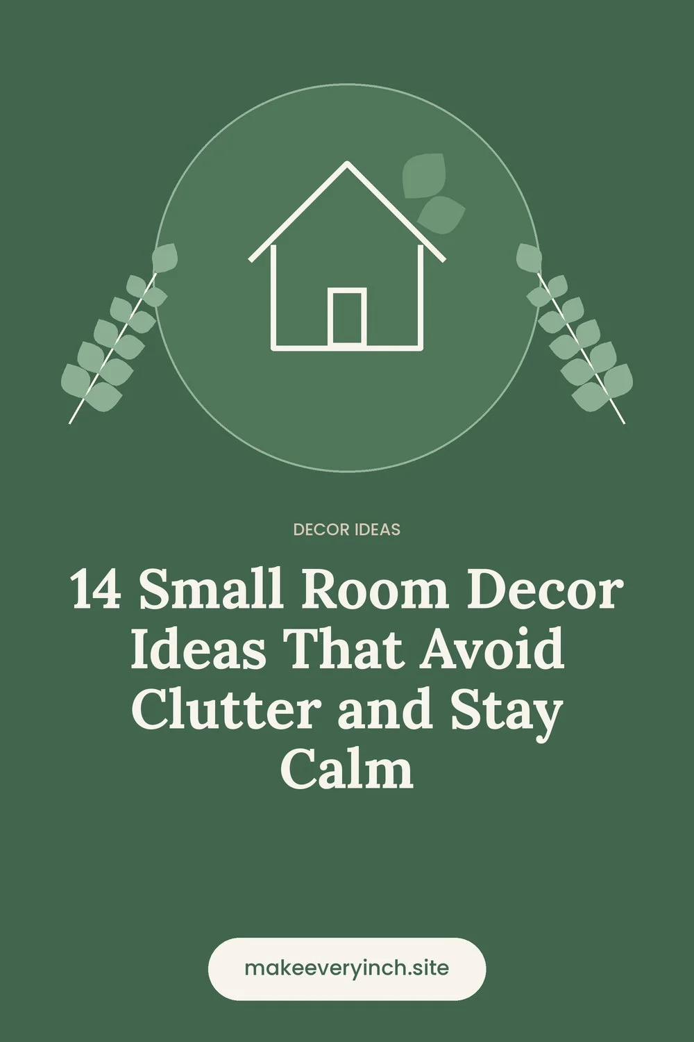 Pinterest pin: 14 Small Room Decor Ideas That Avoid Clutter and Stay Calm, with a house and leaf illustration