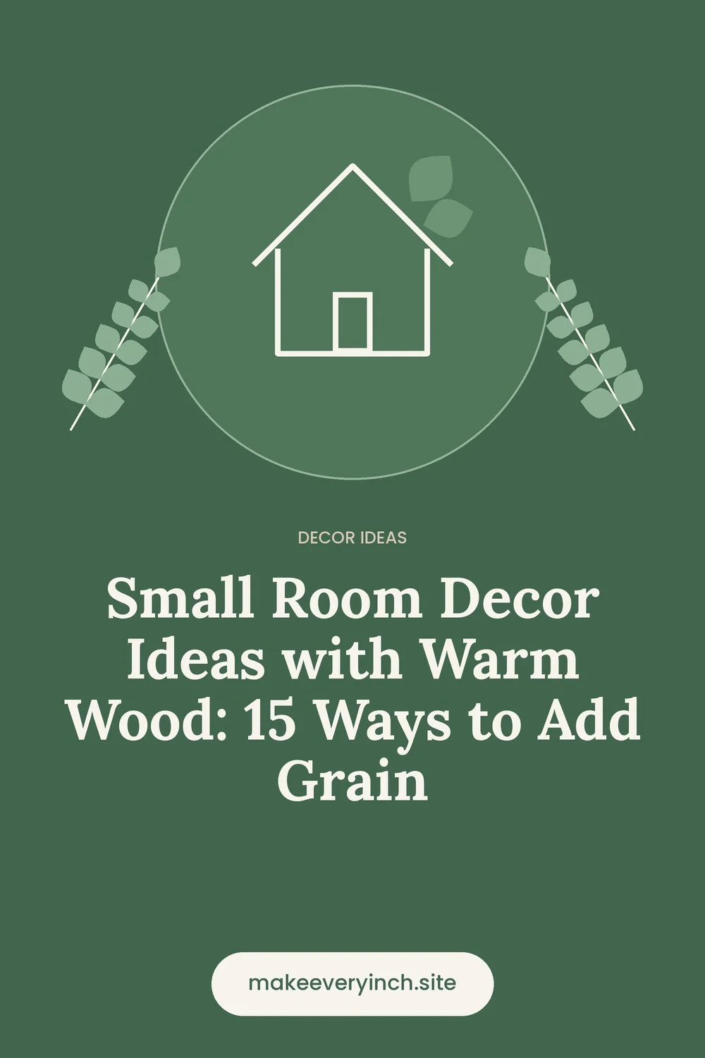 Pinterest pin: Small Room Decor Ideas with Warm Wood: 15 Ways to Add Grain, with a house and leaf illustration