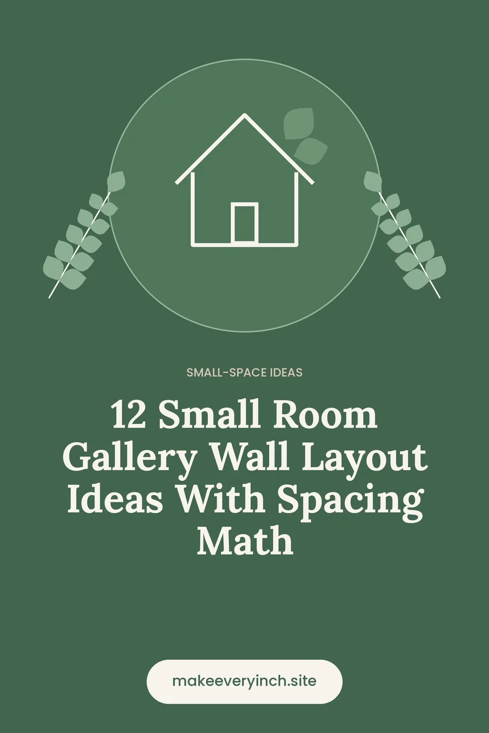 Pinterest pin: 12 Small Room Gallery Wall Layout Ideas With Spacing Math, with a house and leaf illustration