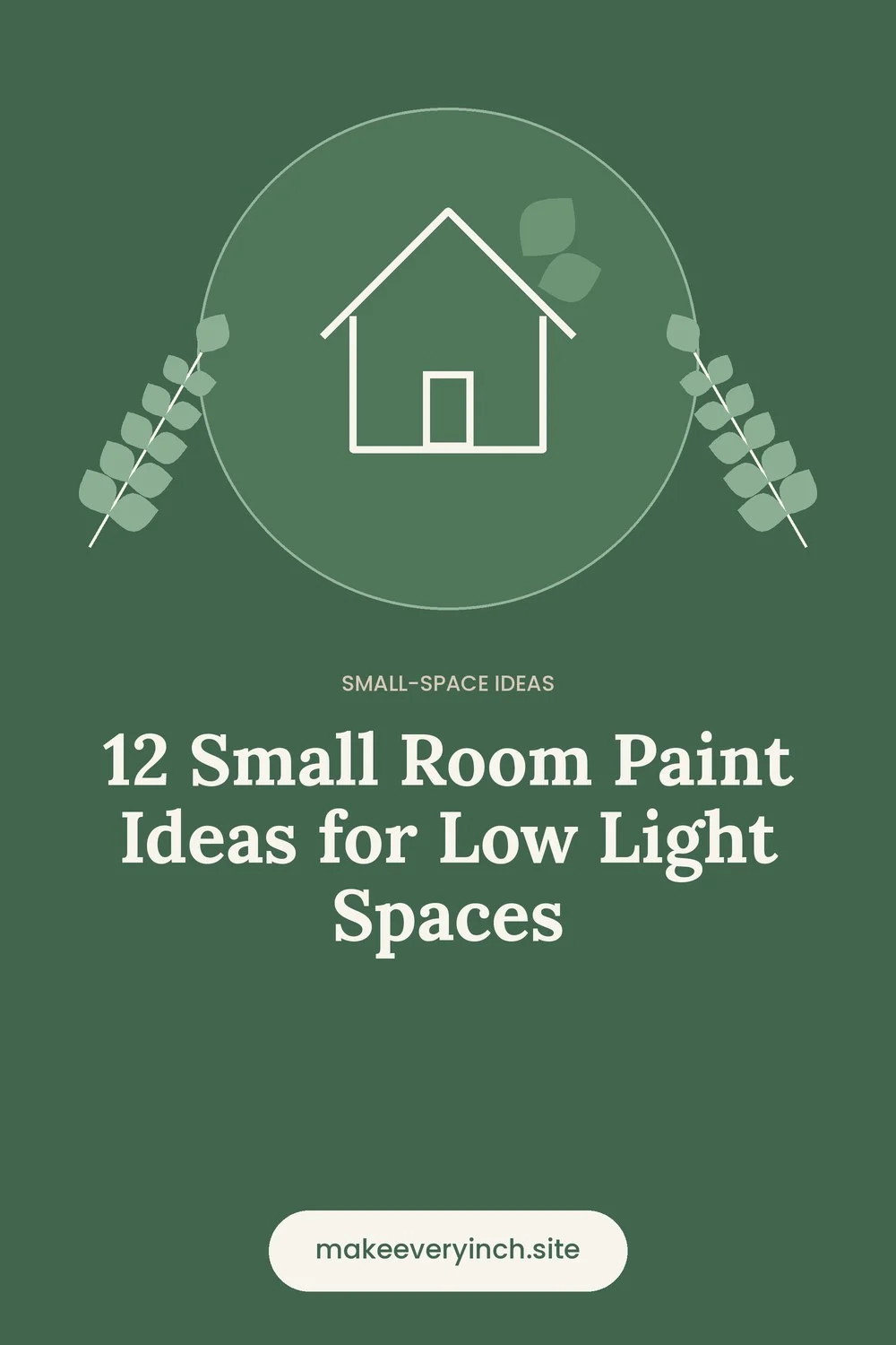 Pinterest pin: 12 Small Room Paint Ideas for Low Light Spaces, with a house and leaf illustration