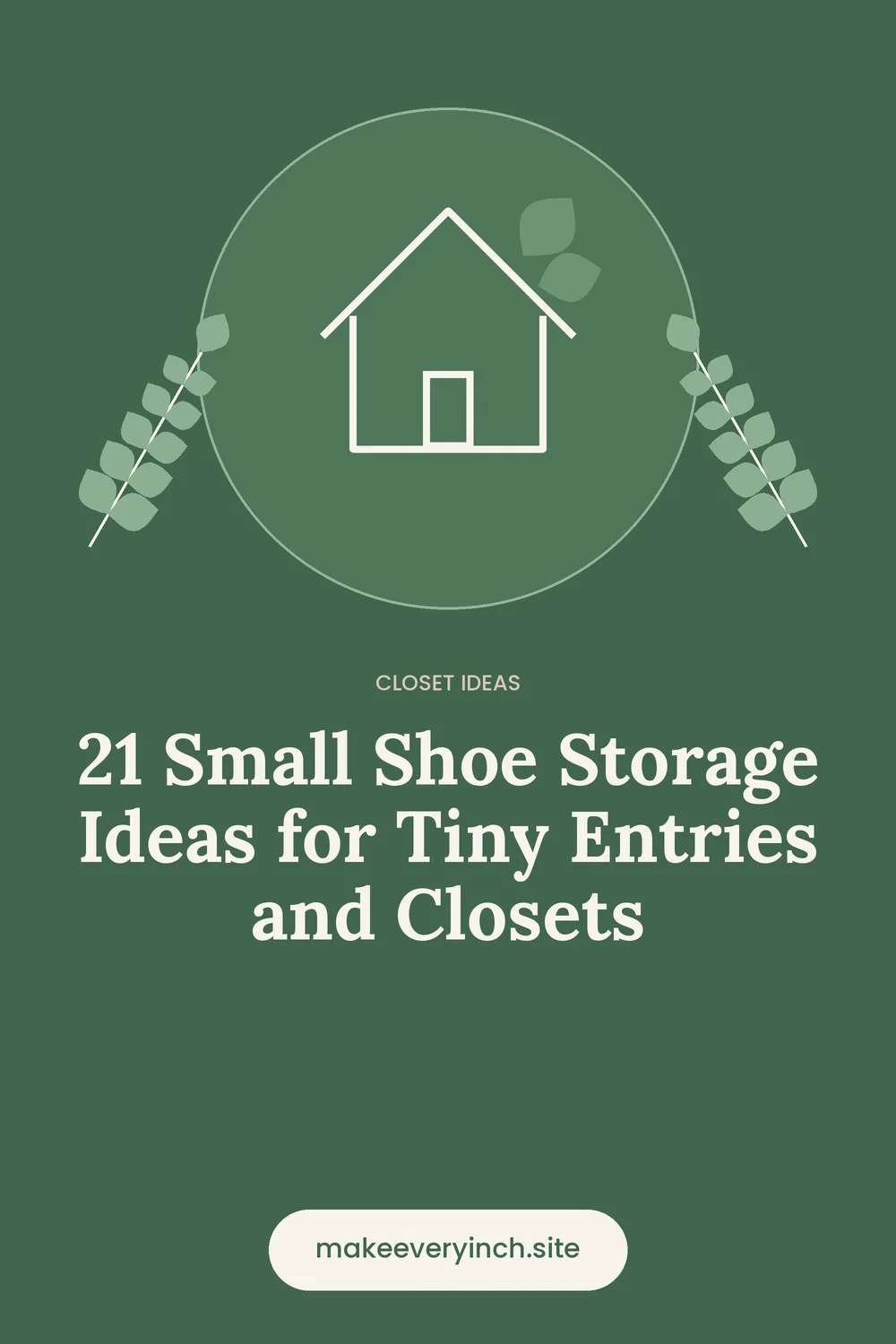 Pinterest pin: 21 Small Shoe Storage Ideas for Tiny Entries and Closets, with a house and leaf illustration