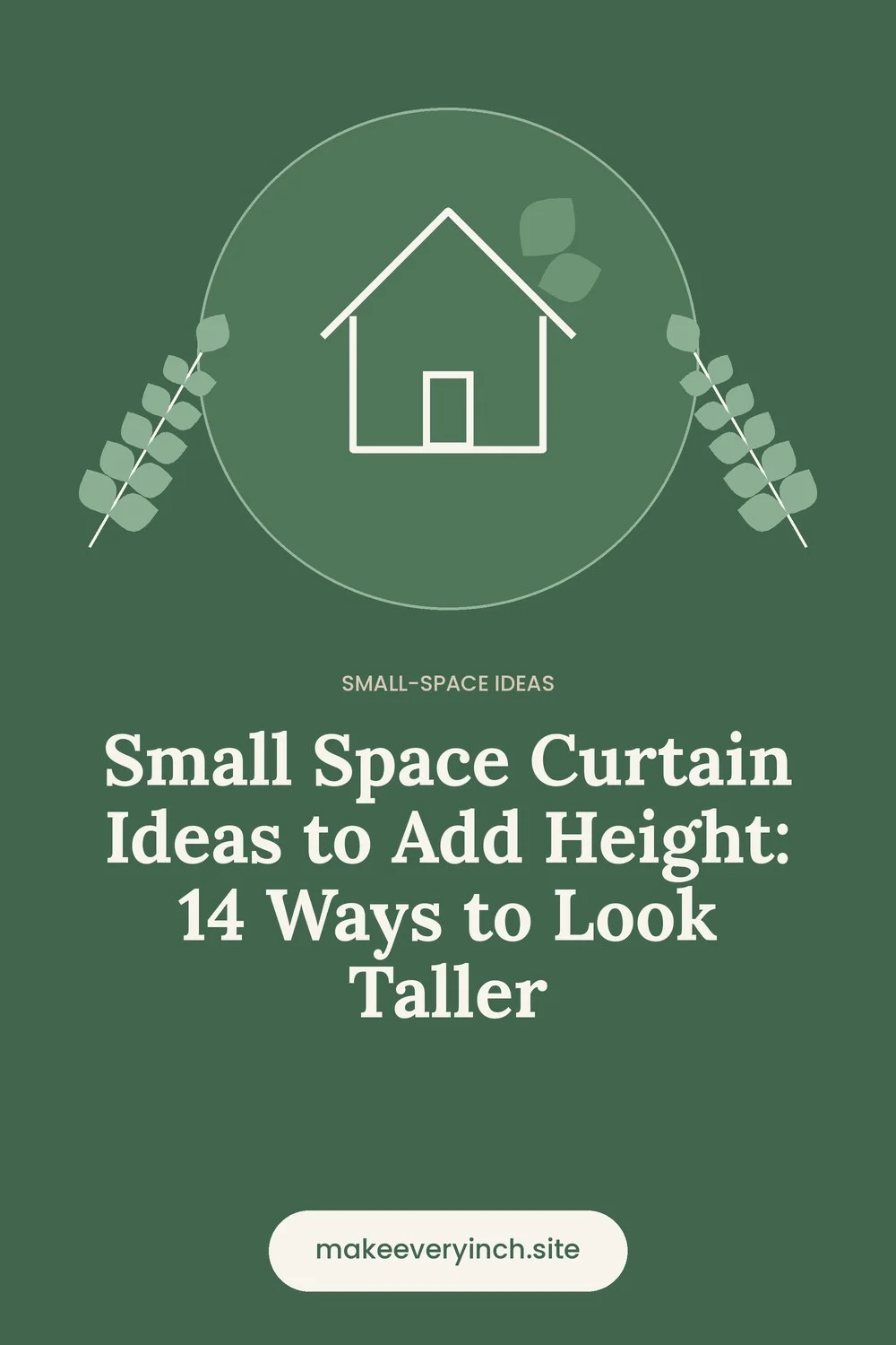 Pinterest pin: Small Space Curtain Ideas to Add Height: 14 Ways to Look Taller, with a house and leaf illustration