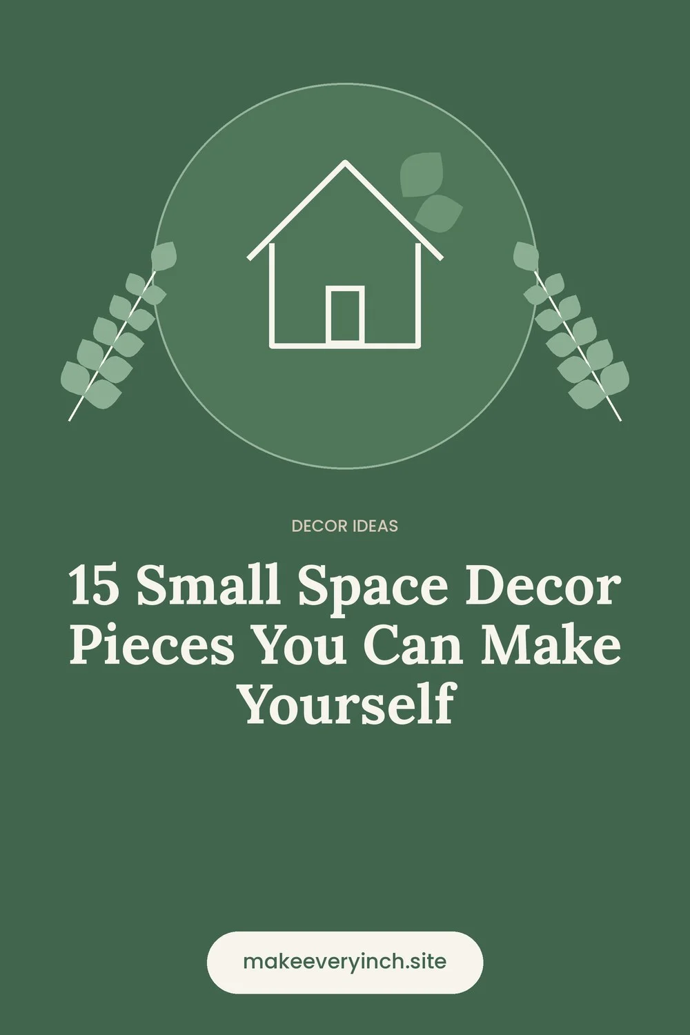 Pinterest pin: 15 Small Space Decor Pieces You Can Make Yourself, with a house and leaf illustration