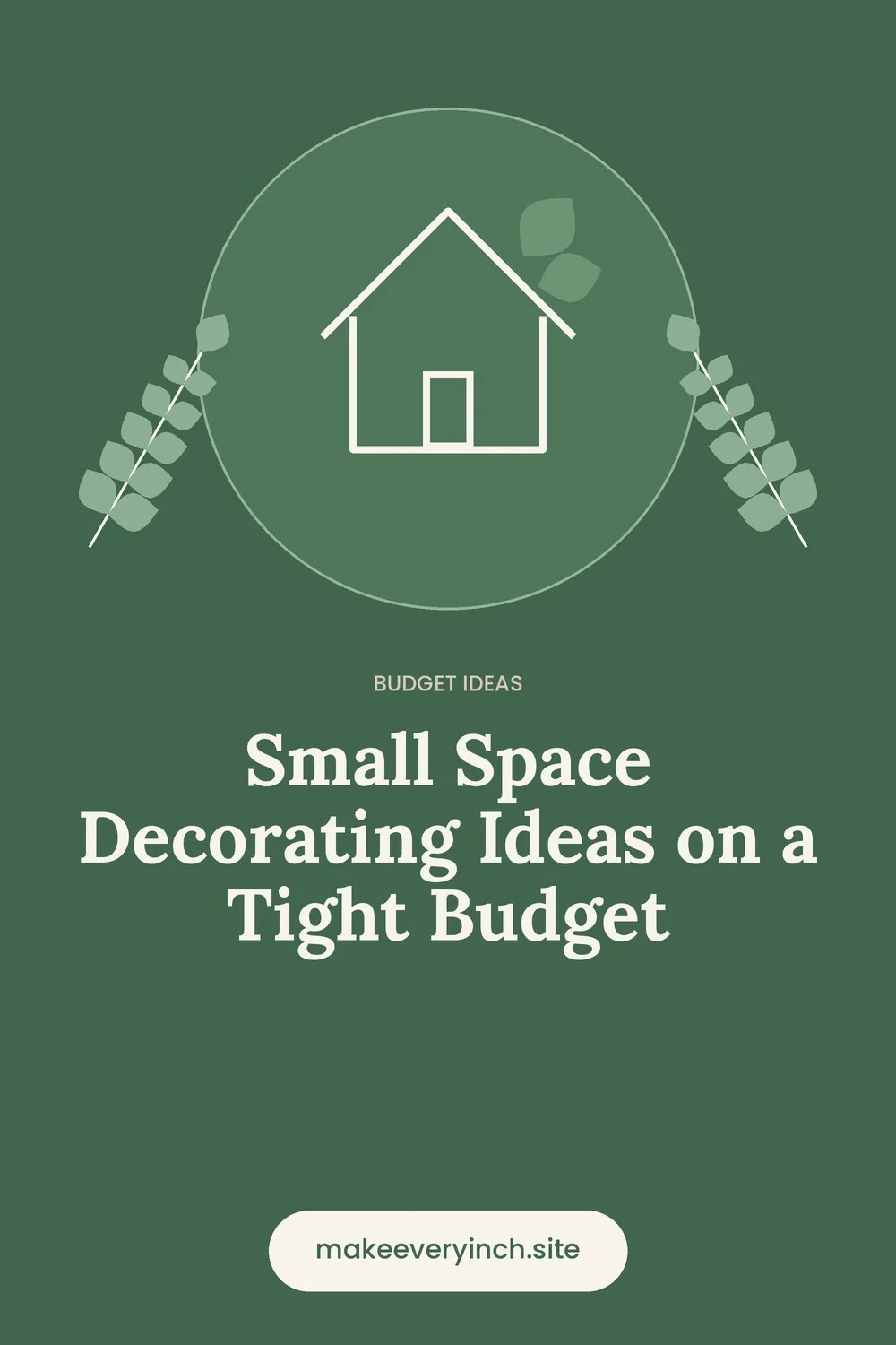 Pinterest pin: Small Space Decorating Ideas on a Tight Budget, with a house and leaf illustration