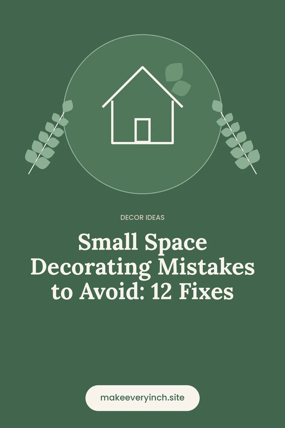 Pinterest pin: Small Space Decorating Mistakes to Avoid: 12 Fixes, with a house and leaf illustration