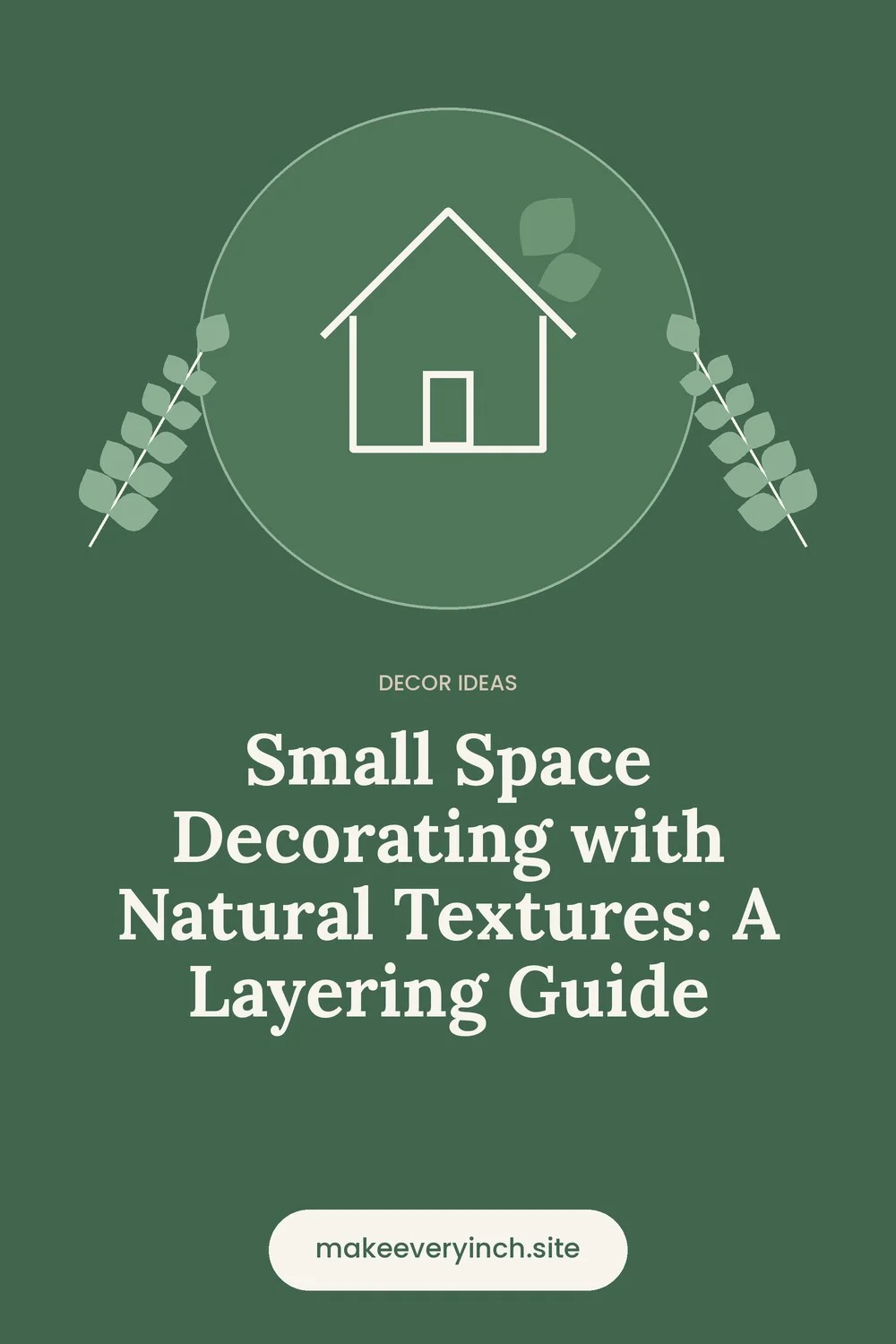 Pinterest pin: Small Space Decorating with Natural Textures: A Layering Guide, with a house and leaf illustration