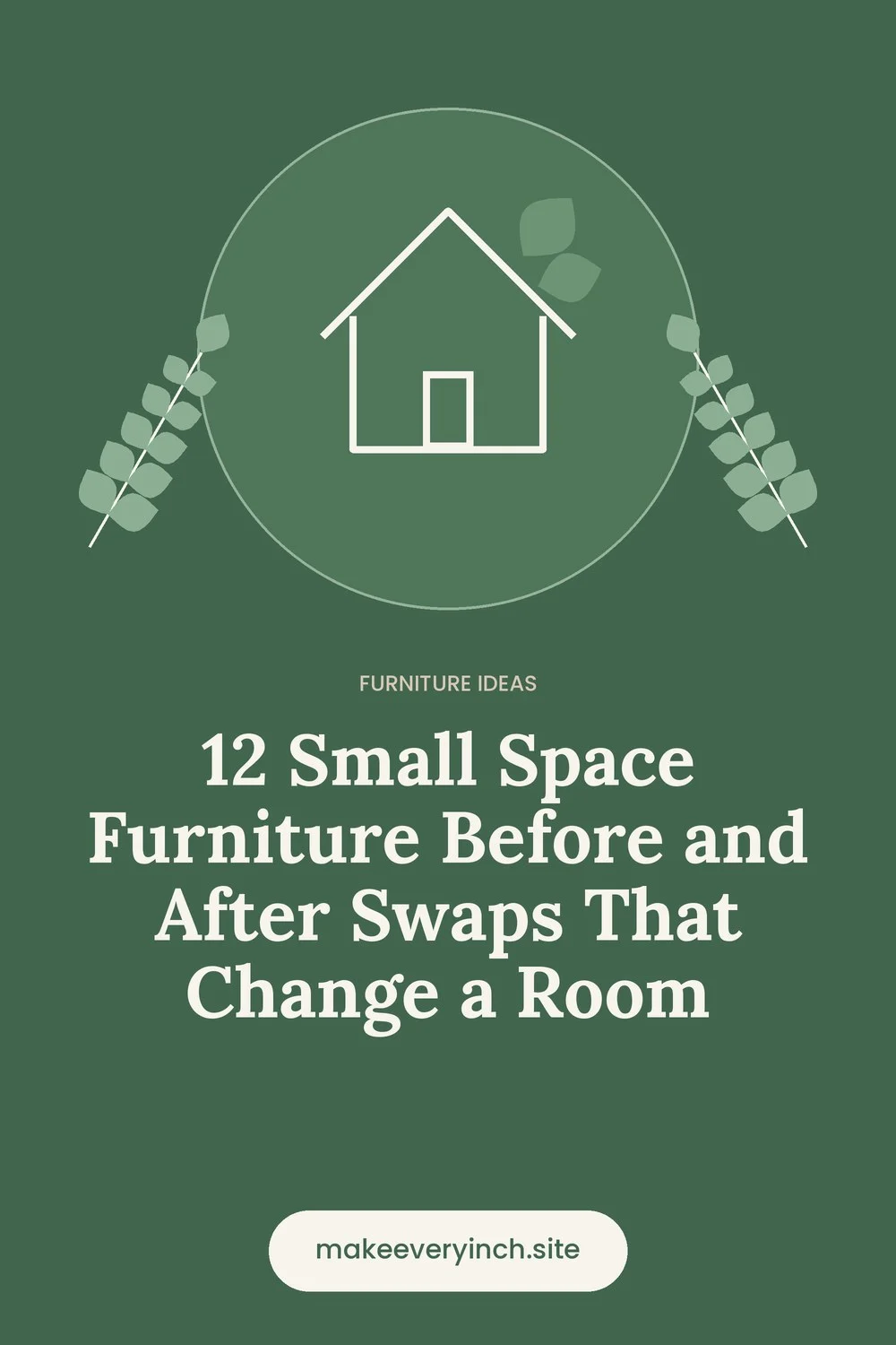 Pinterest pin: 12 Small Space Furniture Before and After Swaps That Change a Room, with a house and leaf illustration