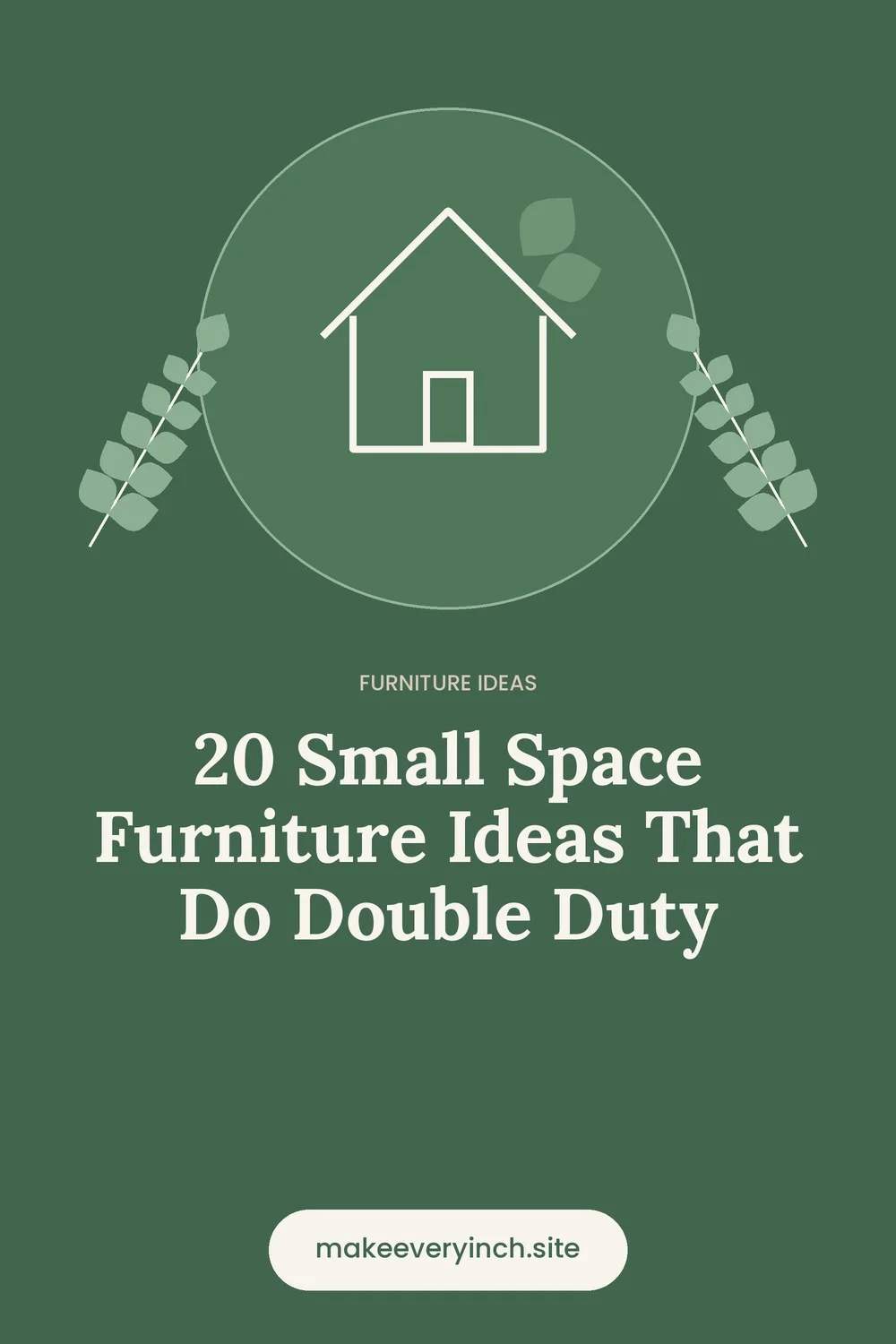 Pinterest pin: 20 Small Space Furniture Ideas That Do Double Duty, with a house and leaf illustration