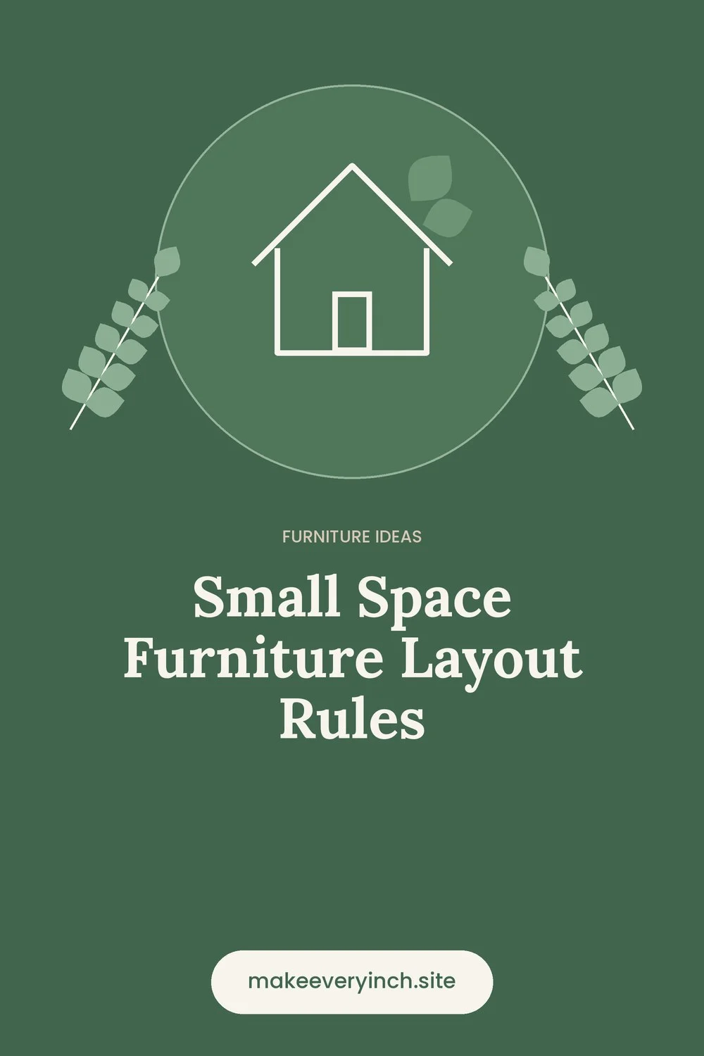 Pinterest pin: Small Space Furniture Layout Rules, with a house and leaf illustration
