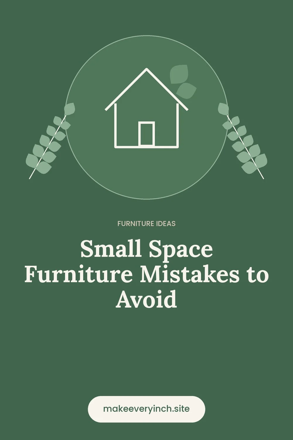 Pinterest pin: Small Space Furniture Mistakes to Avoid, with a house and leaf illustration