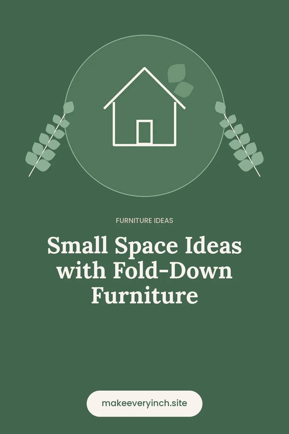 Pinterest pin: Small Space Ideas with Fold-Down Furniture, with a house and leaf illustration