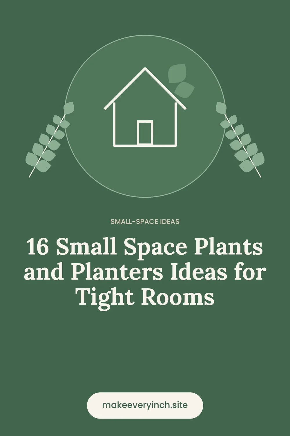 Pinterest pin: 16 Small Space Plants and Planters Ideas for Tight Rooms, with a house and leaf illustration