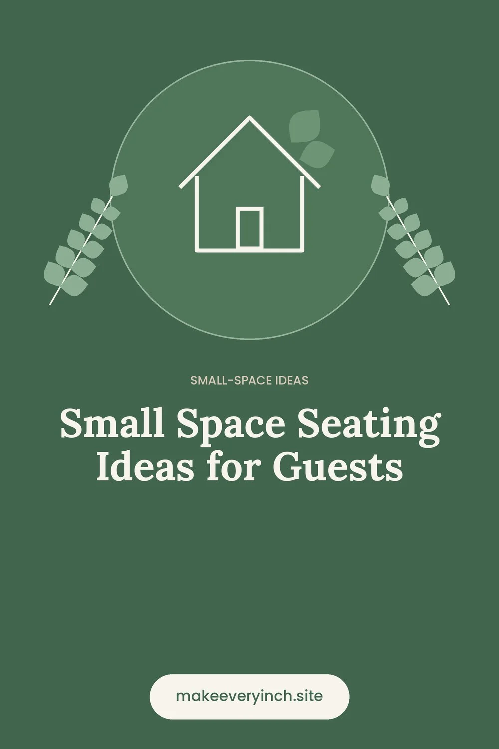 Pinterest pin: Small Space Seating Ideas for Guests, with a house and leaf illustration
