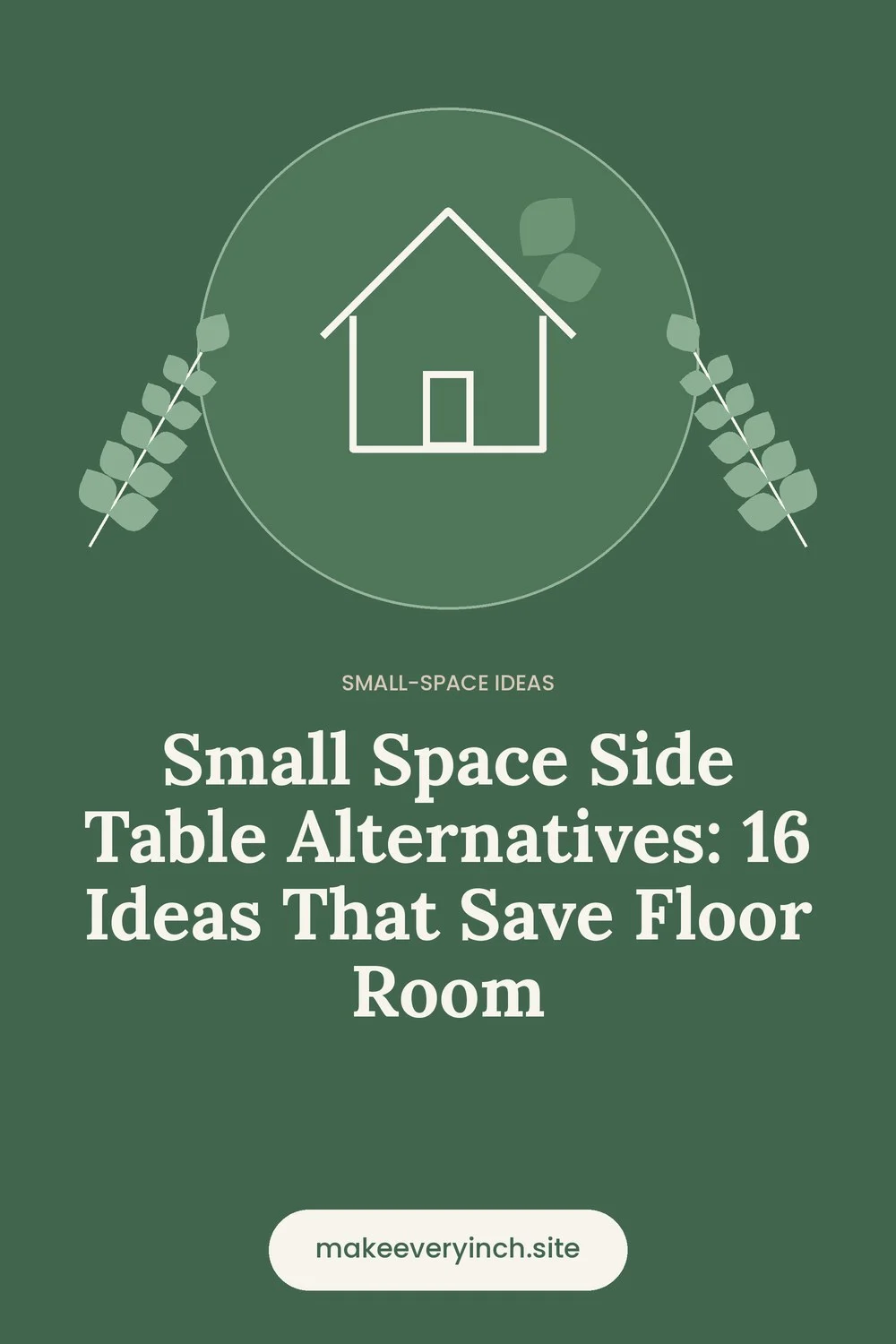 Pinterest pin: Small Space Side Table Alternatives: 16 Ideas That Save Floor Room, with a house and leaf illustration