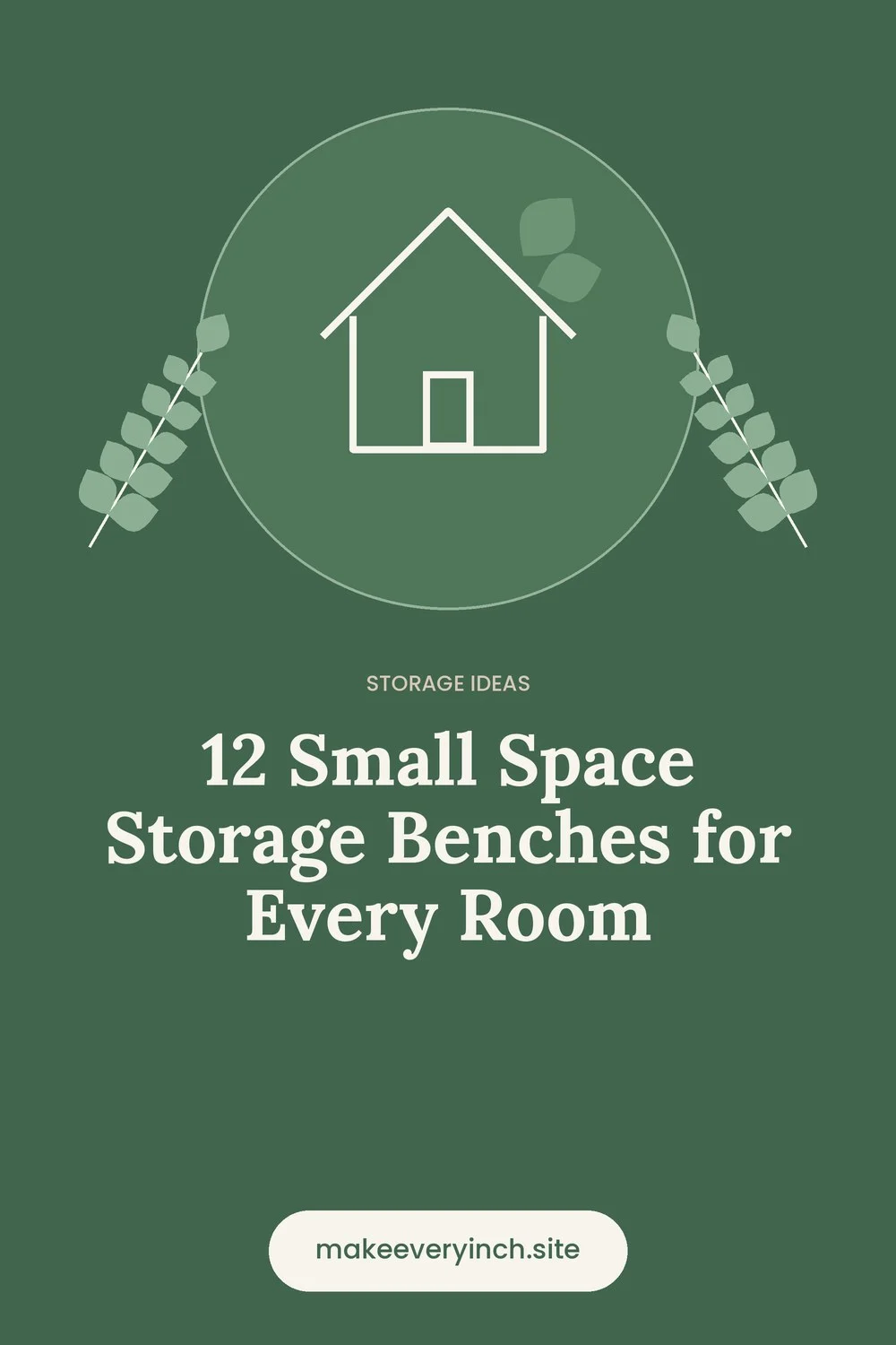 Pinterest pin: 12 Small Space Storage Benches for Every Room, with a house and leaf illustration