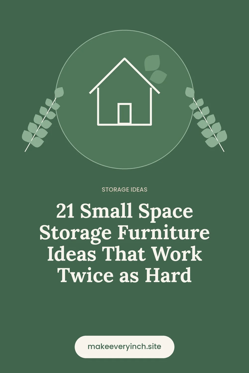 Pinterest pin: 21 Small Space Storage Furniture Ideas That Work Twice as Hard, with a house and leaf illustration