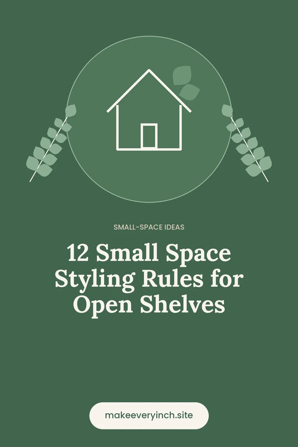 Pinterest pin: 12 Small Space Styling Rules for Open Shelves, with a house and leaf illustration