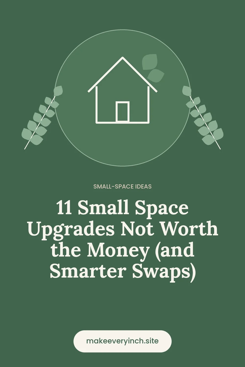 Pinterest pin: 11 Small Space Upgrades Not Worth the Money (and Smarter Swaps), with a house and leaf illustration