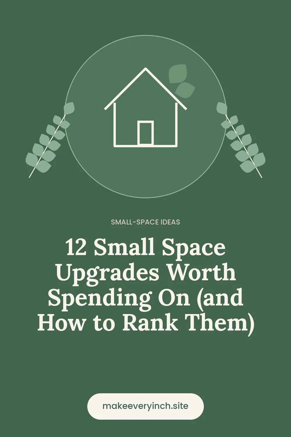 Pinterest pin: 12 Small Space Upgrades Worth Spending On (and How to Rank Them), with a house and leaf illustration