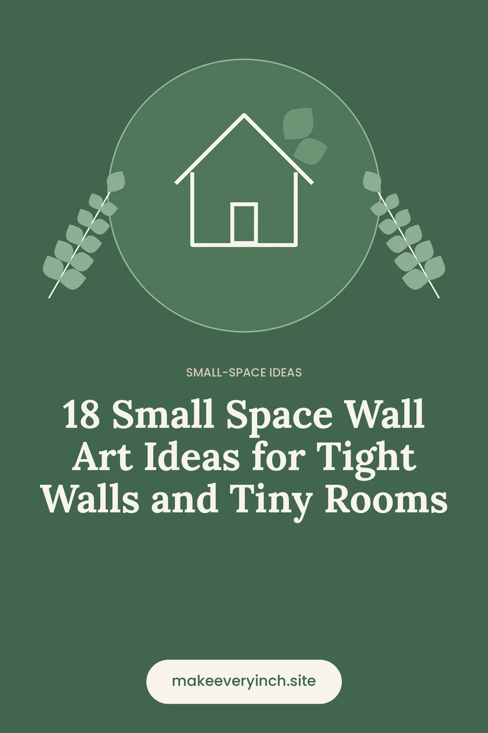 Pinterest pin: 18 Small Space Wall Art Ideas for Tight Walls and Tiny Rooms, with a house and leaf illustration